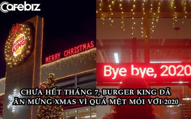 ‘Quá mệt’ với 2020, Burger King tung chiến dịch marketing ăn mừng Giáng Sinh từ tận tháng 7