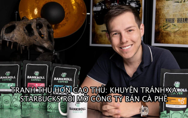 Nổi tiếng nhờ khuyên mọi người tránh xa Starbucks, triệu phú Mỹ mở luôn công ty bán cà phê: Trong kinh doanh, tranh thủ vẫn hơn cao thủ!