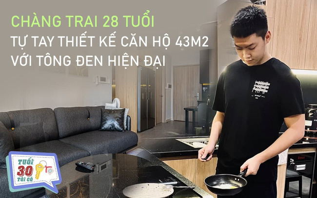 Chàng trai 28 tuổi tự tay thiết kế căn hộ 43m2 với tông đen hiện đại: Chăm chút từng ngày cho tổ ấm riêng, ai cũng trầm trồ “quá tinh tế”