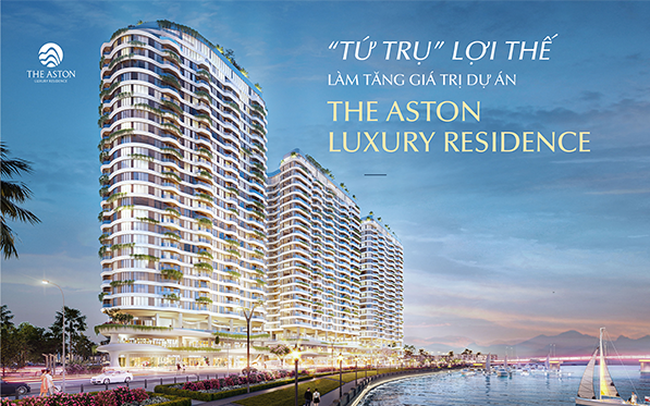 “Tứ trụ” lợi thế làm tăng giá trị dự án The Aston Luxury Residence