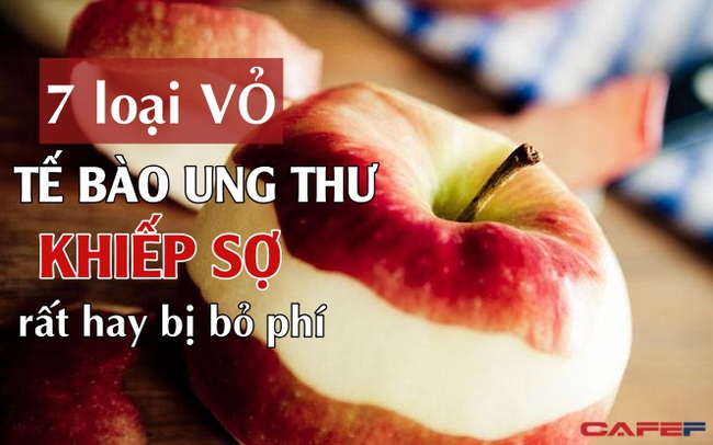 7 loại quả toàn gọt vỏ bỏ đi, nhưng lại là vũ khí tế bào ung thư khiếp sợ nhất: Lãng phí bao lâu nay mà không biết