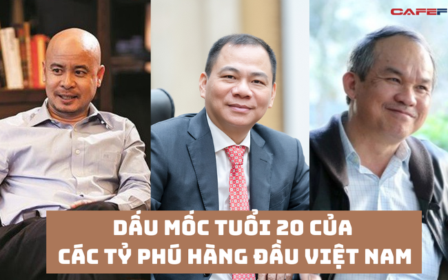 Dấu mốc tuổi 20 của các tỷ phú hàng đầu Việt Nam: Người trượt đại học, người quyết bỏ học để khởi nghiệp từ hai bàn tay trắng, tất cả đều có mẫu số chung là điều táo bạo này